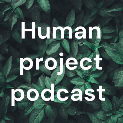 Human project podcast 