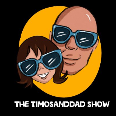 THE TIMOSANDDAD SHOW